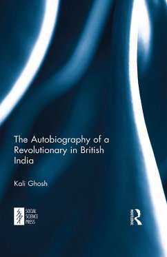 The Autobiography of a Revolutionary in British India (eBook, ePUB) - Ghosh, Kali