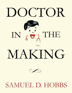 Doctor In the Making (eBook, ePUB) - Hobbs, Samuel D.