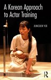 A Korean Approach to Actor Training (eBook, ePUB)