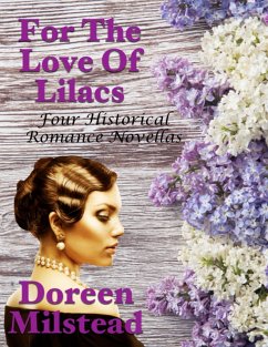 For the Love of Lilacs: Four Historical Romance Novellas (eBook, ePUB) - Milstead, Doreen