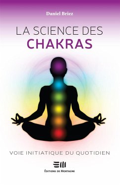 La science des chakras : Voie initiatique du quotidien (eBook, PDF) - Briez, Daniel