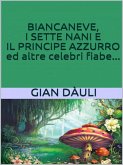 Biancaneve, i sette nani e il principe azzurro ed altre celebri fiabe (eBook, ePUB)