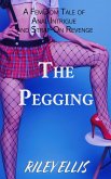 The Pegging - A FemDom Tale of Anal Intrigue and Strap-On Revenge (eBook, ePUB)