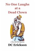 No One Laughs at a Dead Clown (eBook, ePUB) No One Laughs at a Dead Clown (eBook, ePUB)