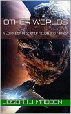 Other Worlds: A Collection of Science Fiction and Fantasy (eBook, ePUB)