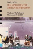 Film Museum Practice and Film Historiography (eBook, PDF)