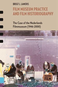 Film Museum Practice and Film Historiography (eBook, PDF) - Lameris, Bregt