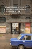Popular Tropes of Identity in Contemporary Russian Television and Film (eBook, PDF)