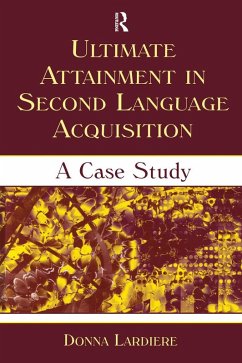 Ultimate Attainment in Second Language Acquisition (eBook, PDF) - Lardiere, Donna