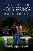 To Hide in Holly Springs Book Three (eBook, ePUB)