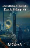 Artemis Slade & The Renegades: The Road to Redemption (eBook, ePUB) Artemis Slade & The Renegades: The Road to Redemption (eBook, ePUB)