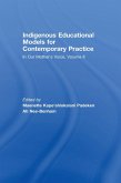 Indigenous Educational Models for Contemporary Practice (eBook, PDF) Indigenous Educational Models for Contemporary Practice (eBook, PDF)