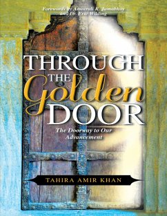 Through the Golden Door: The Doorway to Our Advancement (eBook, ePUB) - Khan, Tahira Amir
