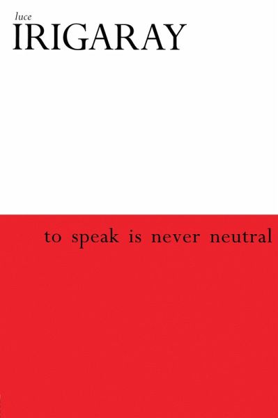 To Speak is Never Neutral (eBook, PDF) To Speak is Never Neutral (eBook, PDF)