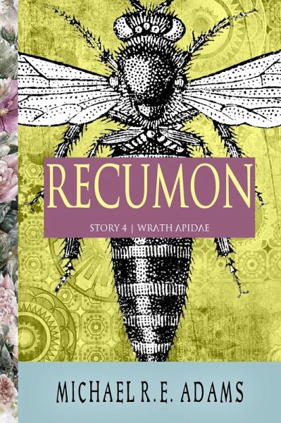 Recumon (Story #4): Wrath Apidae (eBook, ePUB) Recumon (Story #4): Wrath Apidae (eBook, ePUB)