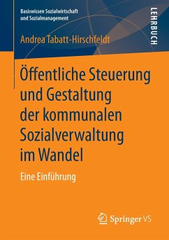 Öffentliche Steuerung und Gestaltung der kommunalen Sozialverwaltung im Wandel - Tabatt-Hirschfeldt, Andrea