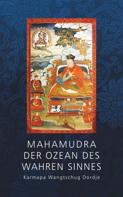 Mahamudra - Der Ozean des wahren Sinnes - Dordje, Karmapa Wantschug