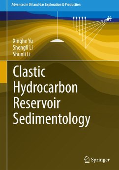 Clastic Hydrocarbon Reservoir Sedimentology - Yu, Xinghe;Li, Shengli;Li, Shunli