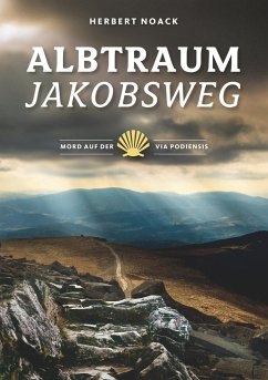 Albtraum Jakobsweg - Noack, Herbert