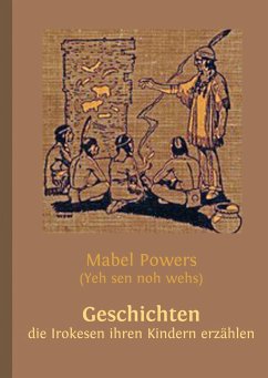 Geschichten, die Irokesen ihren Kindern erzählen - Buddrus, Wolfgang;Powers, Mabel