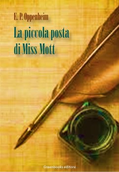 La piccola posta di Miss Mott (eBook, ePUB) - Phillips Oppenheim, E.