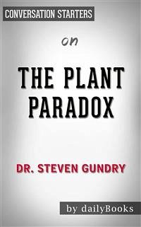 The Plant Paradox: by Dr. Steven Gundry   Conversation Starters (eBook, ePUB) - dailyBooks