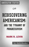 Rediscovering Americanism: And the Tyranny of Progressivism by Mark R. Levin   Conversation Starters (eBook, ePUB)