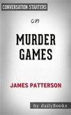 Murder Games: by James Patterson​​​​​​​   Conversation Starters (eBook, ePUB)