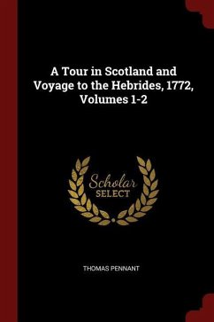 A Tour in Scotland and Voyage to the Hebrides, 1772, Volumes 1-2