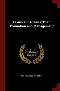 Lawns and Greens; Their Formation and Management