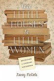 From Little Houses to Little Women: Revisiting a Literary Childhood