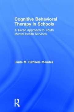 Cognitive Behavioral Therapy in Schools - Raffaele Mendez, Linda