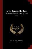 In the Power of the Spirit: Or, Christian Experience in the Light of the Bible