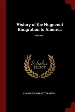 History of the Huguenot Emigration to America; Volume 1