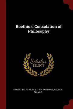 Boethius' Consolation of Philosophy - Bax, Ernest Belfort Boethius, D. Colvile, George