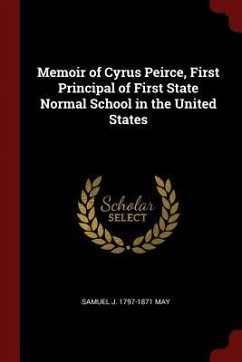 Memoir of Cyrus Peirce, First Principal of First State Normal School in the United States - May, Samuel J.