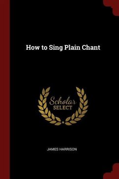 How to Sing Plain Chant - Harrison, James