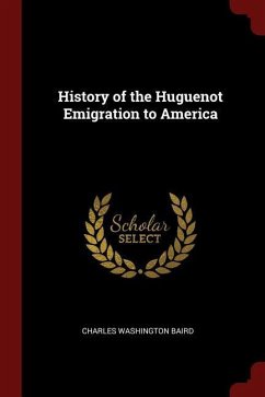 History of the Huguenot Emigration to America - Baird, Charles Washington