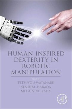 Human Inspired Dexterity in Robotic Manipulation - Herausgegeben:Watanabe, Tetsuyou; Harada, Kensuke; Tada, Mitsunori
