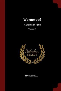 Wormwood: A Drama of Paris Volume 1 - Corelli, Marie