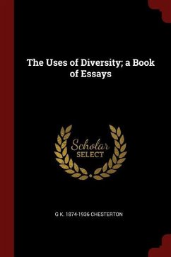 The Uses of Diversity A Book of Essays - Chesterton, G. K.
