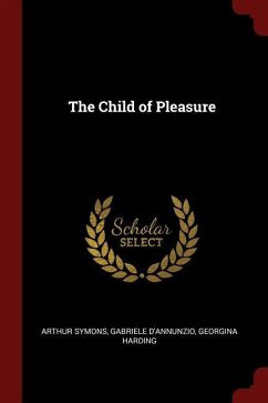 The Child of Pleasure - Symons, Arthur; D'Annunzio, Gabriele; Harding, Georgina