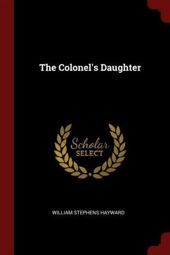The Colonel's Daughter - Hayward, William Stephens