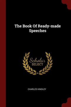 The Book Of Ready-made Speeches - Hindley, Charles