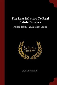 The Law Relating To Real Estate Brokers: As Decided By The American Courts - Rapalje, Stewart