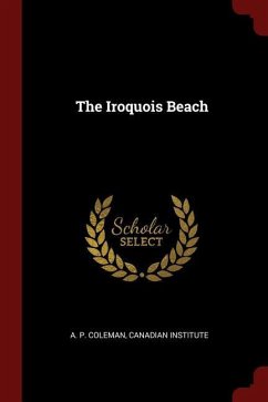 The Iroquois Beach - Coleman, A. P.