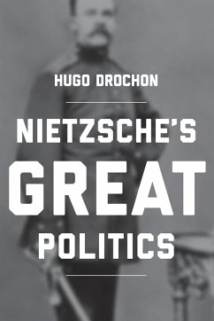 Nietzsche's Great Politics - Drochon, Hugo