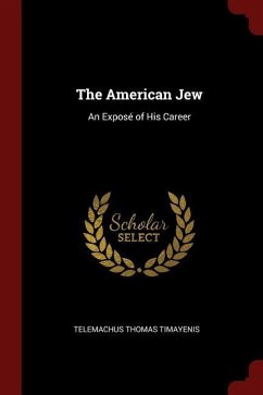 The American Jew: An Exposé of His Career