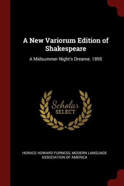 A New Variorum Edition of Shakespeare: A Midsummer Night&apos;s Dreame. 1895