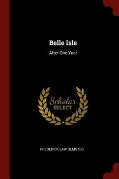 Belle Isle: After One Year - Olmsted, Frederick Law